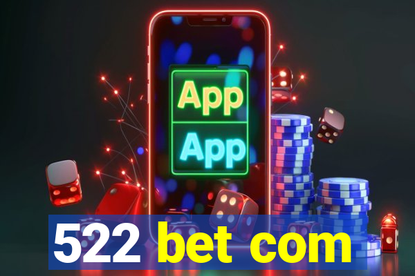 522 bet com